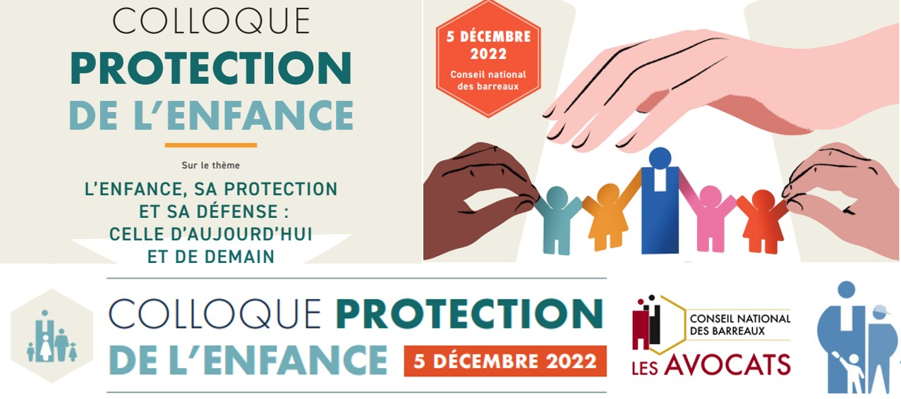 Colloque “L’enfance, sa protection et sa défense : celle d’aujourd’hui et de demain” au Conseil national des barreaux, 5 décembre 2022