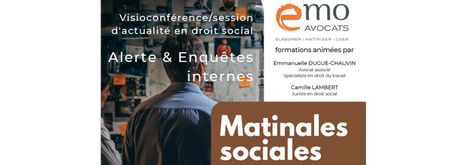 Prochaine session des “matinales sociales” du Cabinet EMO AVOCATS : 14 Mars, thème “Alerte et enquête internes : Sécurisons ensemble vos processus!”